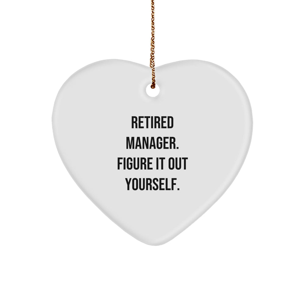 Manager Heart Ornament Gifts from Friends for Christmas - 'Retired Manager. Figure It Out Yourself.' Quote, White Color, Heart Shaped, Perfect for Coworkers or Family - Image 1