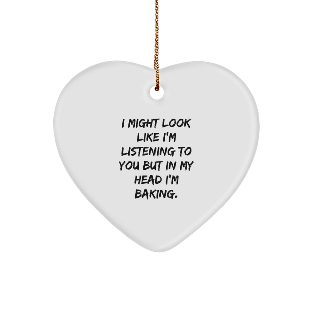 Baking Enthusiasts Gifts from Friends, Funny Heart Ornament for Christmas, 'I Might Look Like I'm Listening To You But In My Head I'm Baking.' Quote, Perfect for Baking Lovers - Image 1