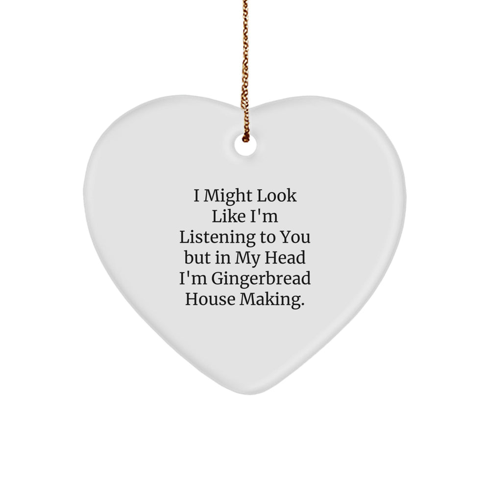 Gingerbread House Making Gifts for Friends, Family, and Coworkers | 'I Might Look Like I'm Listening To You But In My Head I'm Gingerbread House Making.' Heart Ornament - Image 1