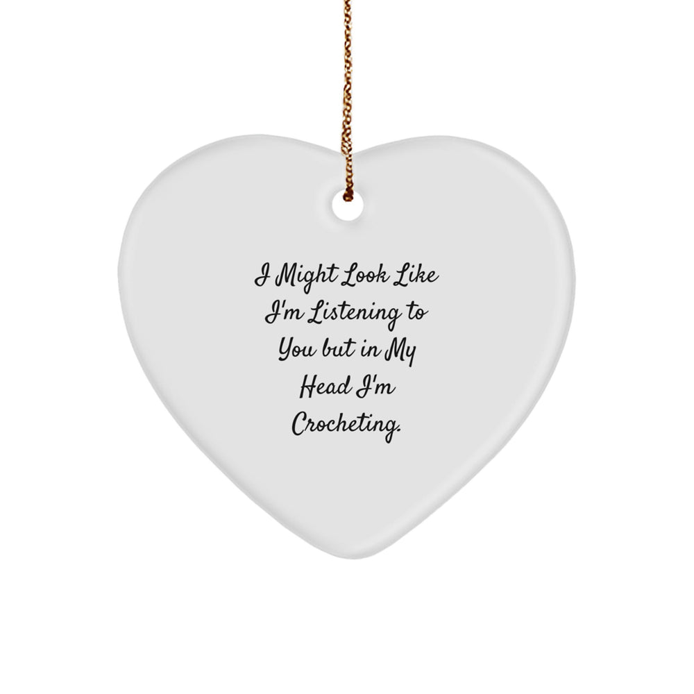 Funny Crocheting Gifts for Women, Heart Ornament with Quote 'I Might Look Like I'm Listening To You But In My Head I'm Crocheting.' from Gifts from Coworkers, Perfect for Christmas - Image 1