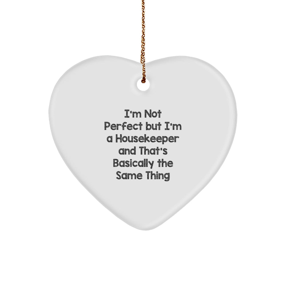 Funny Housekeeper Gifts, 'I'm Not Perfect' Heart Ornament for Housekeeper, Christmas Unique Gifts from Friends - Image 1