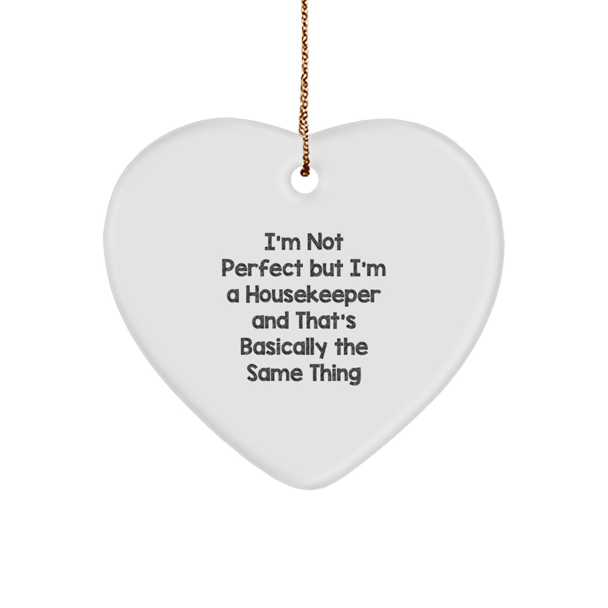 Funny Housekeeper Gifts, 'I'm Not Perfect' Heart Ornament for Housekeeper, Christmas Unique Gifts from Friends - Image 1