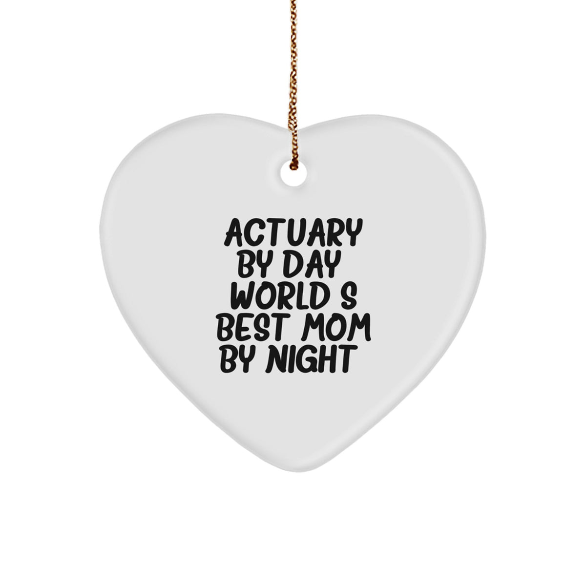 Actuary Gifts, Funny Heart Ornament, Christmas Unique Gifts from Mom, for the World's Best Actuary - Image 1