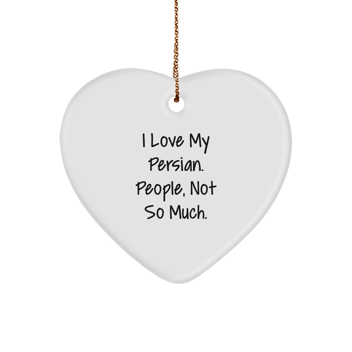 Funny Persian Cat Lover Gifts from Friends to Family, Heart Ornament for Christmas, I Love My Persian People Not So Much - Image 1