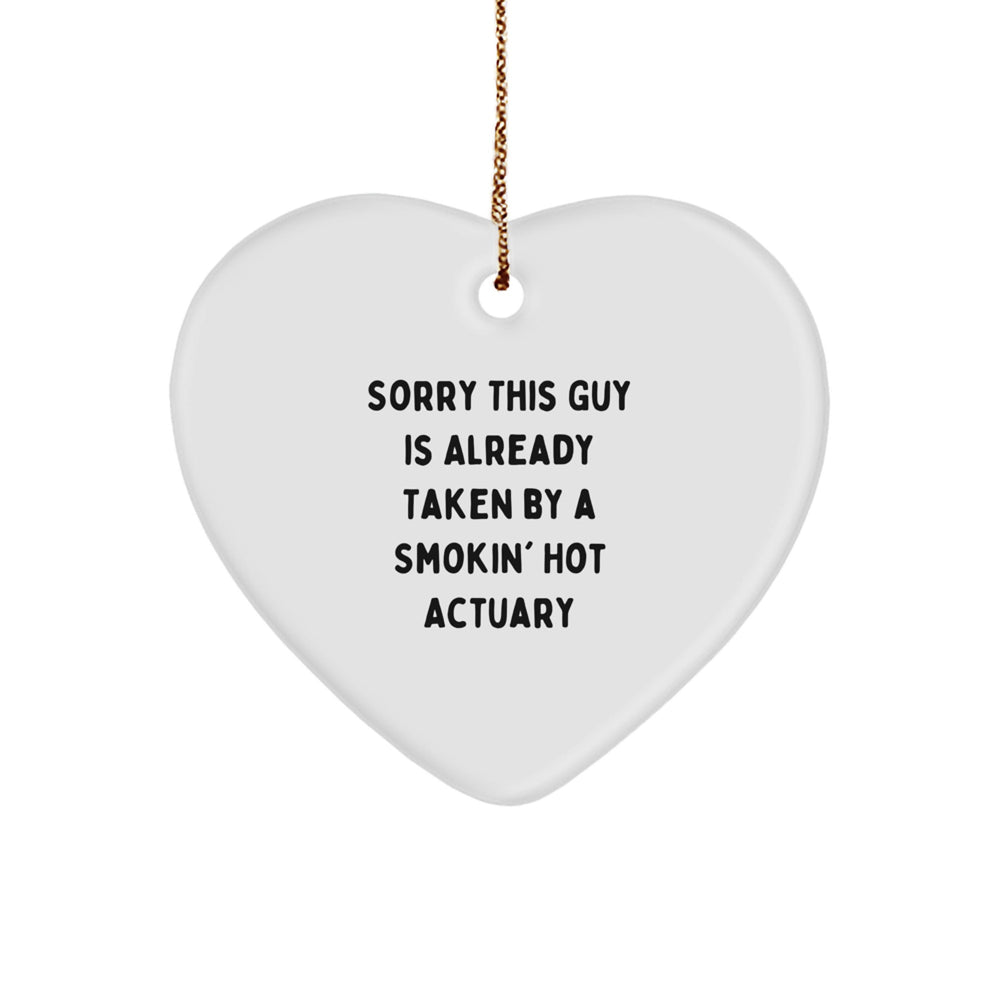 Funny Actuary Gift, Sorry This Guy Is Already Taken By A Smokin' Hot Actuary Heart Ornament, Christmas Unique Gifts from Friends to Coworkers - Image 1