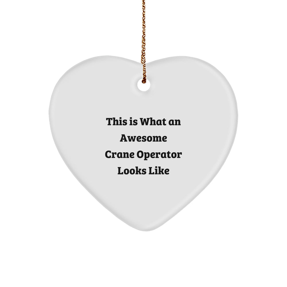 Funny Crane Operator Gifts from Friends for Christmas - Heart Ornament with 'This Is What An Awesome Crane Operator Looks Like' Quote - Image 1