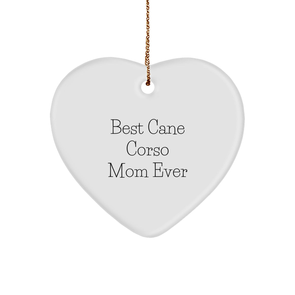 Funny Cane Corso Dog Mom Ever Gifts, Heart Ornament for Christmas, 'Best Mom Ever' Quote, Gifts from Family for Cane Corso Dog - Image 1