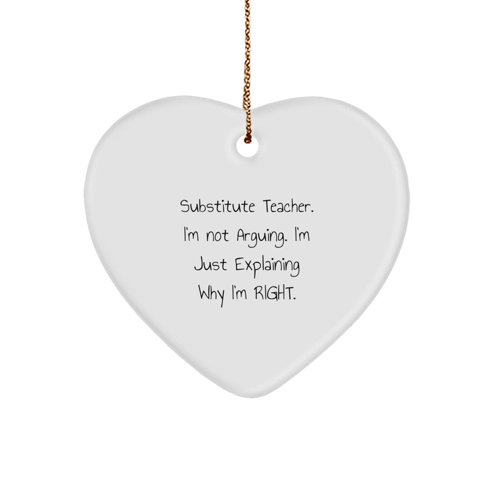 Funny Substitute Teacher Gifts for Christmas - 'I'm Not Arguing' Heart Ornament from Friends, Perfect for Men or Women, Coworkers, or Family - Image 1