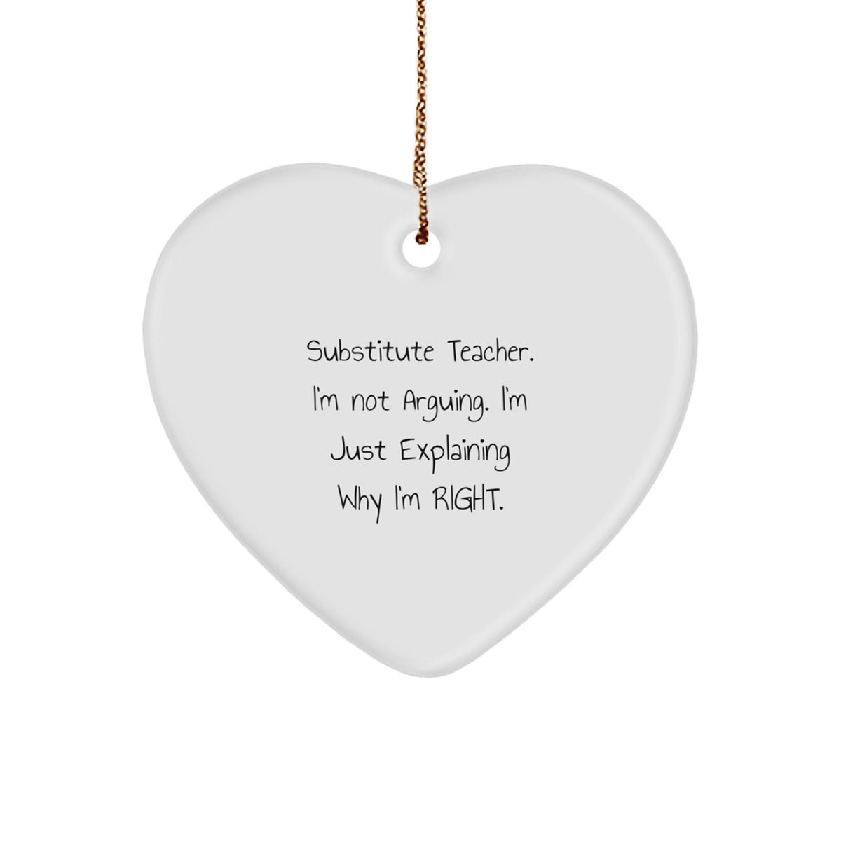 Funny Substitute Teacher Gifts for Christmas - 'I'm Not Arguing' Heart Ornament from Friends, Perfect for Men or Women, Coworkers, or Family - Image 1