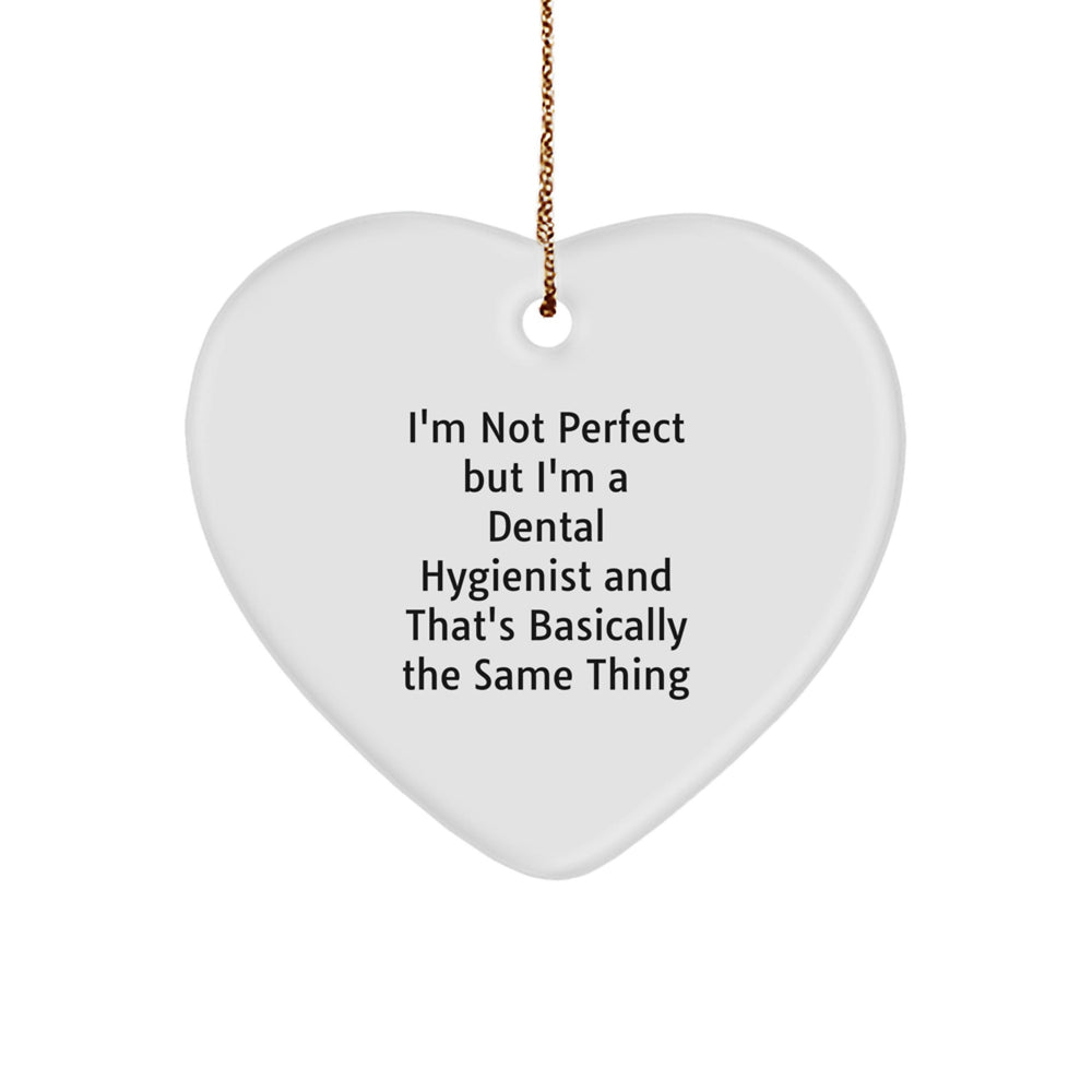 Dental Hygienist Gifts from Friends - I'm Not Perfect But I'm A Dental Hygienist And That's Basically The Same Thing Heart Ornament for Christmas - Image 1