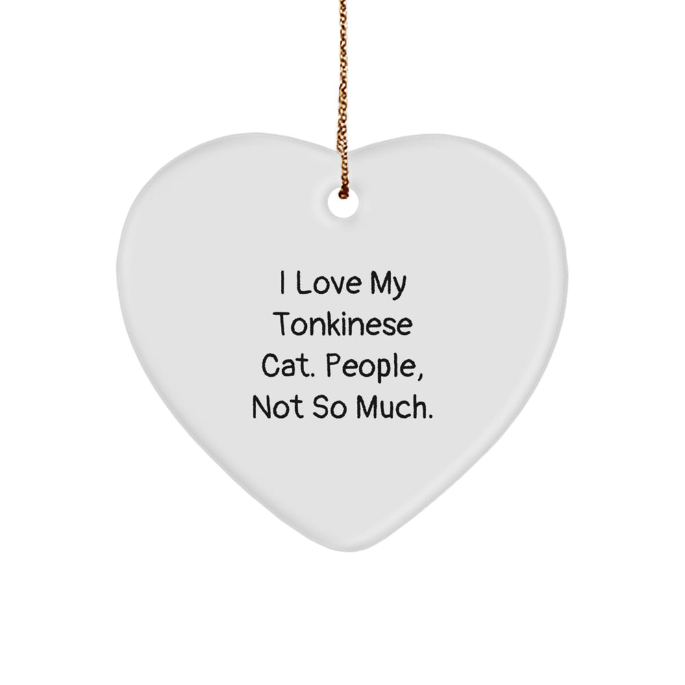 Funny Tonkinese Cat Gifts, I Love My Tonkinese Cat. People, Not So Much., Heart Ornament for Christmas - Image 1