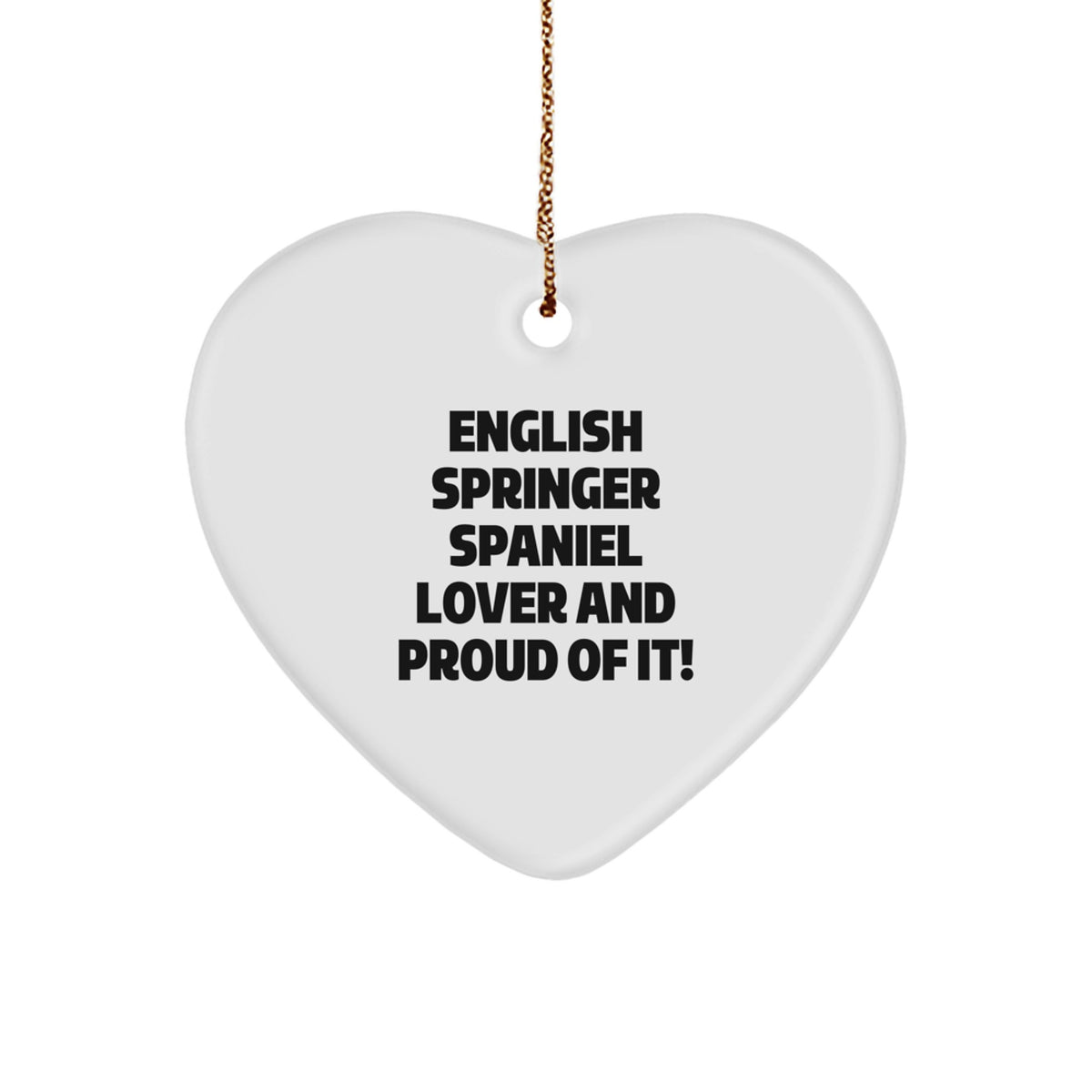 English Springer Spaniel Dog Lover Gifts, Funny Heart Ornament for Christmas, 'English Springer Spaniel Lover And Proud Of It!' - Image 1