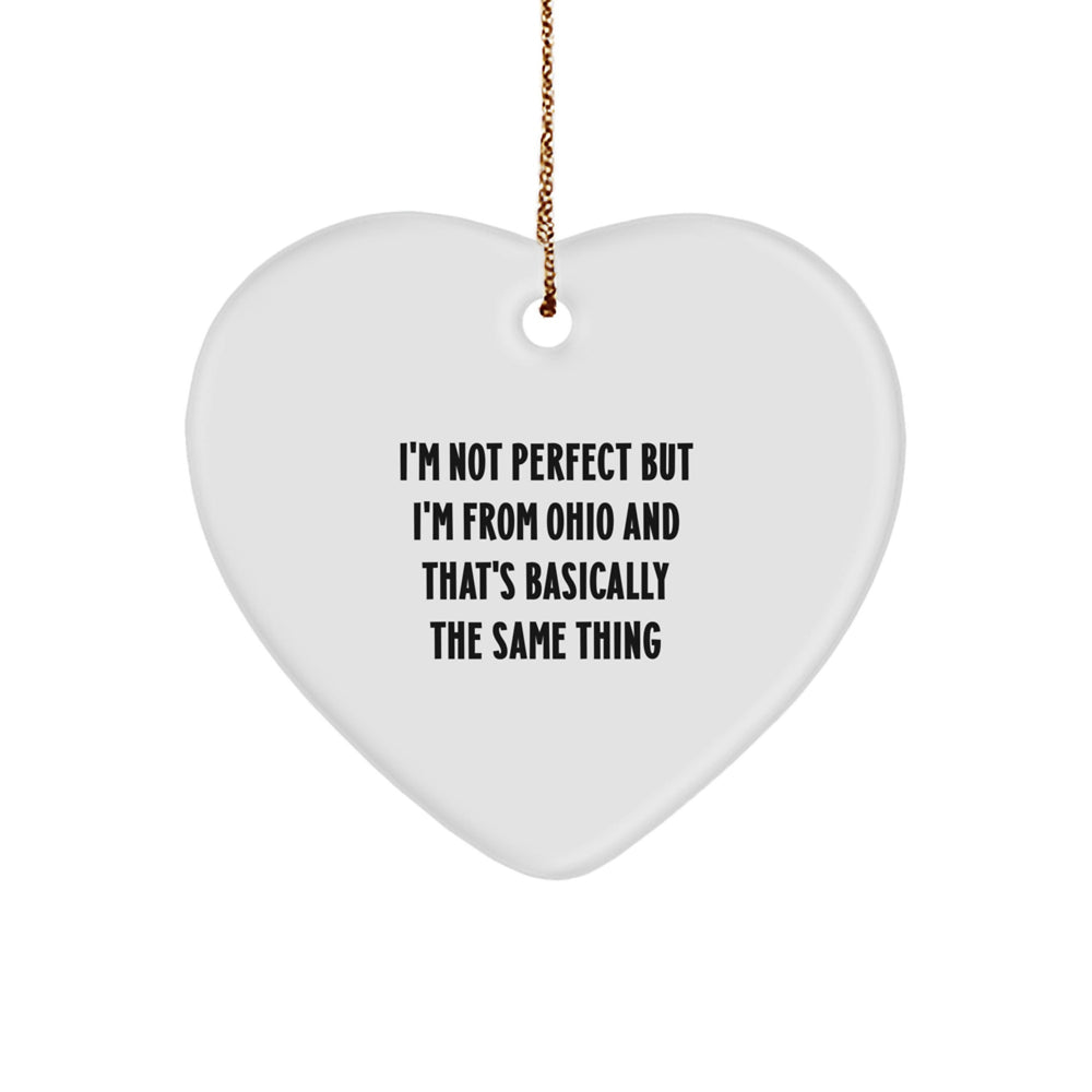 Funny Ohio Heart Ornament Gifts for Friends from Ohio, 'I'm Not Perfect But I'm From Ohio And That's Basically The Same Thing', Christmas Decorations - Image 1