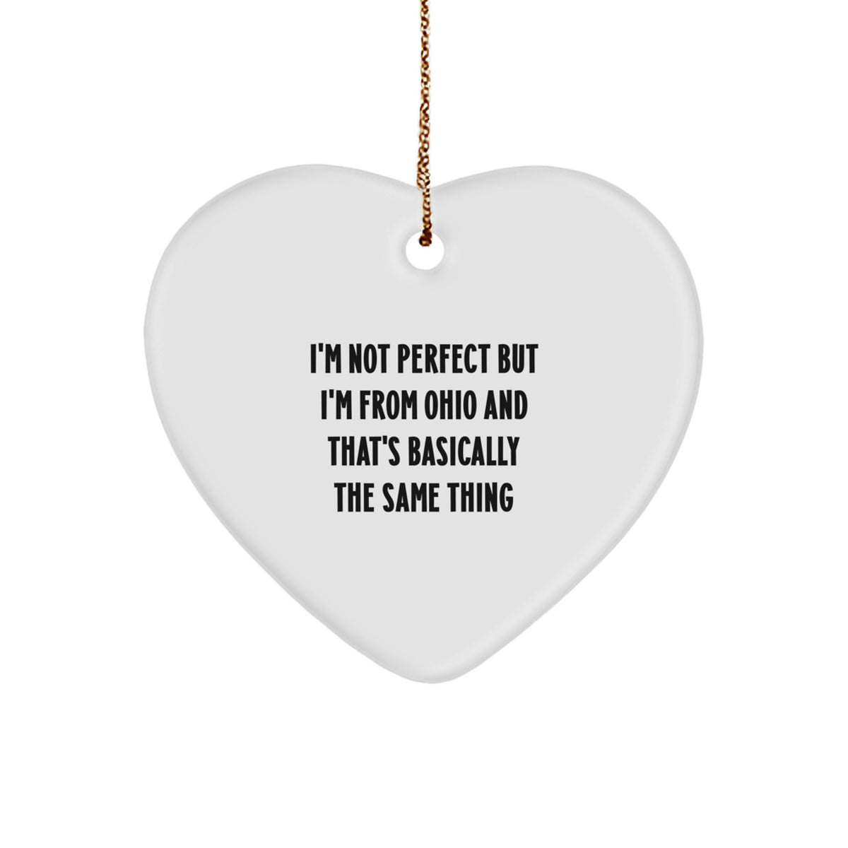 Funny Ohio Heart Ornament Gifts for Friends from Ohio, 'I'm Not Perfect But I'm From Ohio And That's Basically The Same Thing', Christmas Decorations - Image 1