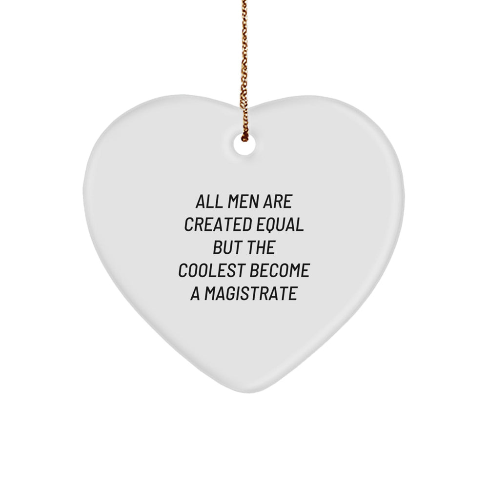 Magistrate Heart Ornament Gifts from Men, Funny Quote for Christmas Decor, Heart Shaped MDF with High-Gloss Finish, Perfect for Friends, Family, Coworkers - Image 1