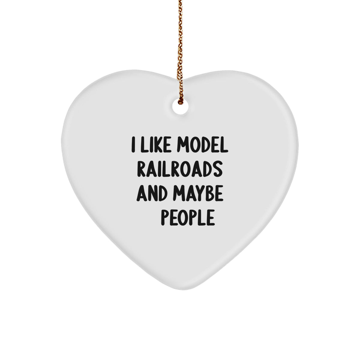Model Railroads Enthusiasts' Heart Ornament, Gifts from Friends, 'I Like Model Railroads And Maybe 3 People', Christmas Unique Gifts for Model Railroads Lovers - Image 1