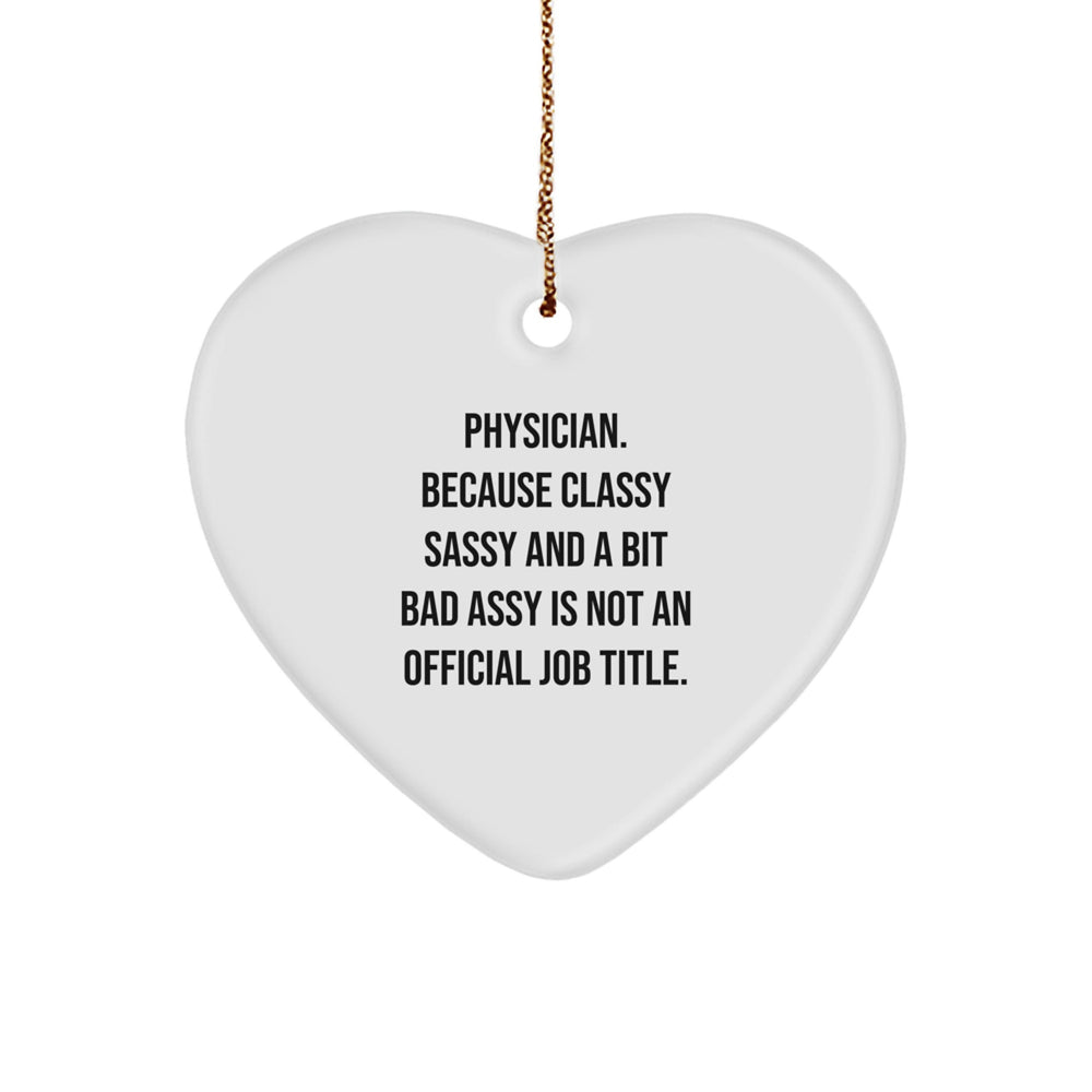 Funny Physician Gifts, 'Physician. Because Classy Sassy And A Bit Fearlessy Is Not An Official Job Title.' Heart Ornament for Christmas, Gifts from Men to Women, Coworkers, Family - Image 1