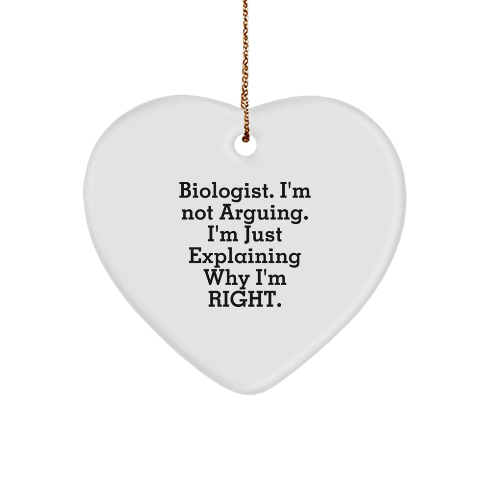 Funny Biologist Gifts, Heart Ornament for Men from Family, Explaining Why I'm Right! - Image 1