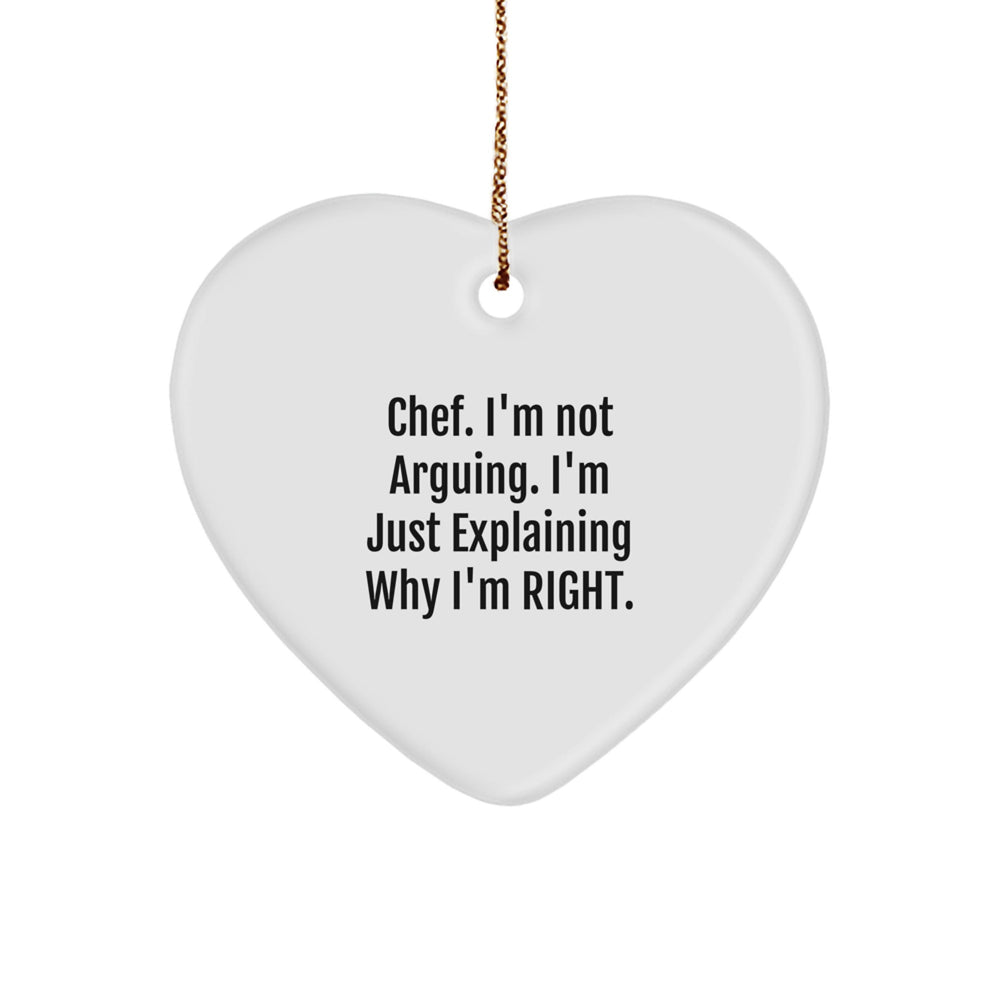 Chef's Heartfelt Gift for Men from You, 'I'm Not Arguing, I'm Just Explaining Why I'm Right' Funny Heart Ornament for Christmas - Image 1