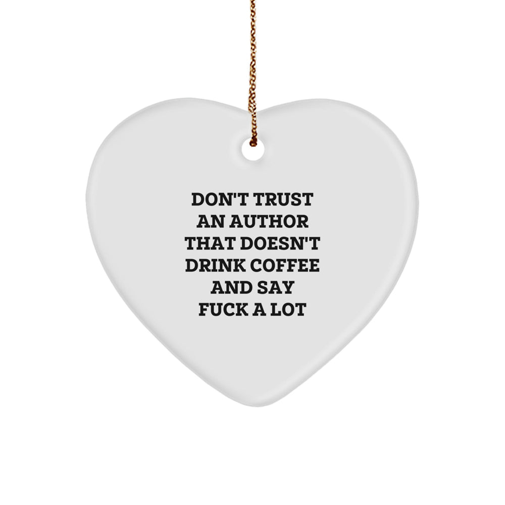 Funny Author Gifts for Men and Women, Don't Trust An Author That Doesn't Drink Coffee And Say F--k A Lot Heart Ornament, Unique Christmas Unique Gifts for Coworkers, Friends and Family from Men - Image 1