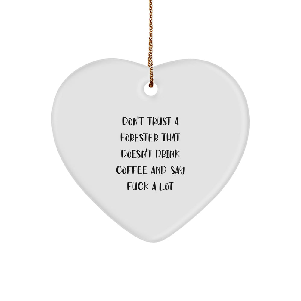 Funny Forester Gifts - Heart Ornament, Don't Trust A Forester That Doesn't Drink Coffee And Say F--k A Lot, Gifts from Family for Forester, Christmas Unique Presents - Image 1