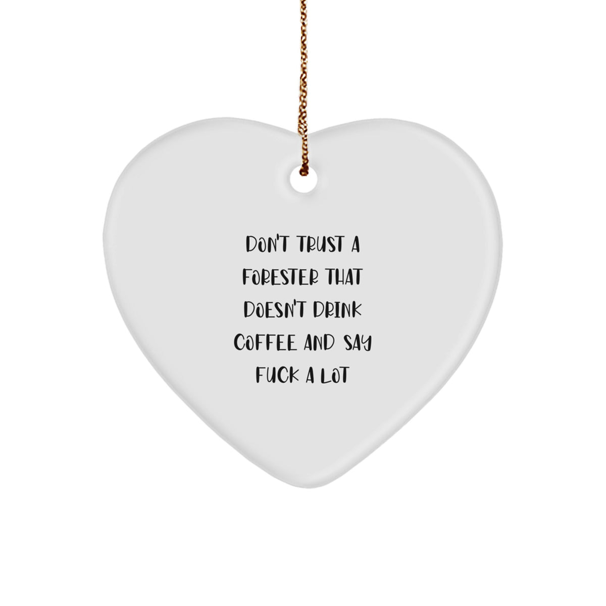 Funny Forester Gifts - Heart Ornament, Don't Trust A Forester That Doesn't Drink Coffee And Say F--k A Lot, Gifts from Family for Forester, Christmas Unique Presents - Image 1