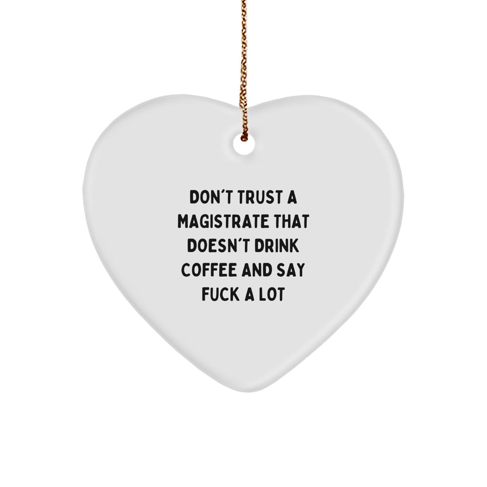 Funny Magistrate Gifts for Men - Don't Trust a Magistrate That Doesn't Drink Coffee and Say 'F--k a Lot' - Heart Ornament, Christmas Unique Presents from Friends, Family, or Coworkers - Image 1