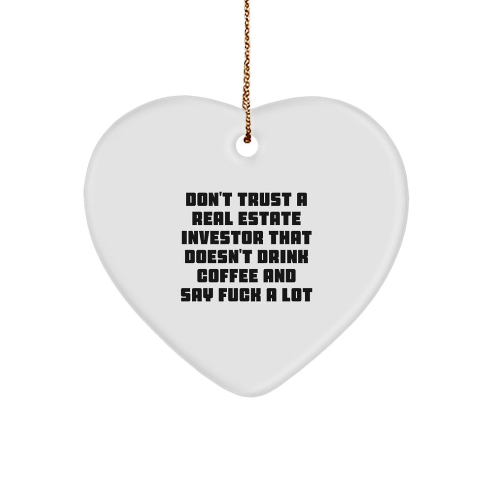 Funny Real Estate Investor Gifts, Don't Trust A Real Estate Investor That Doesn't Drink Coffee And Say F--k A Lot, Heart Ornament for Christmas - Image 1