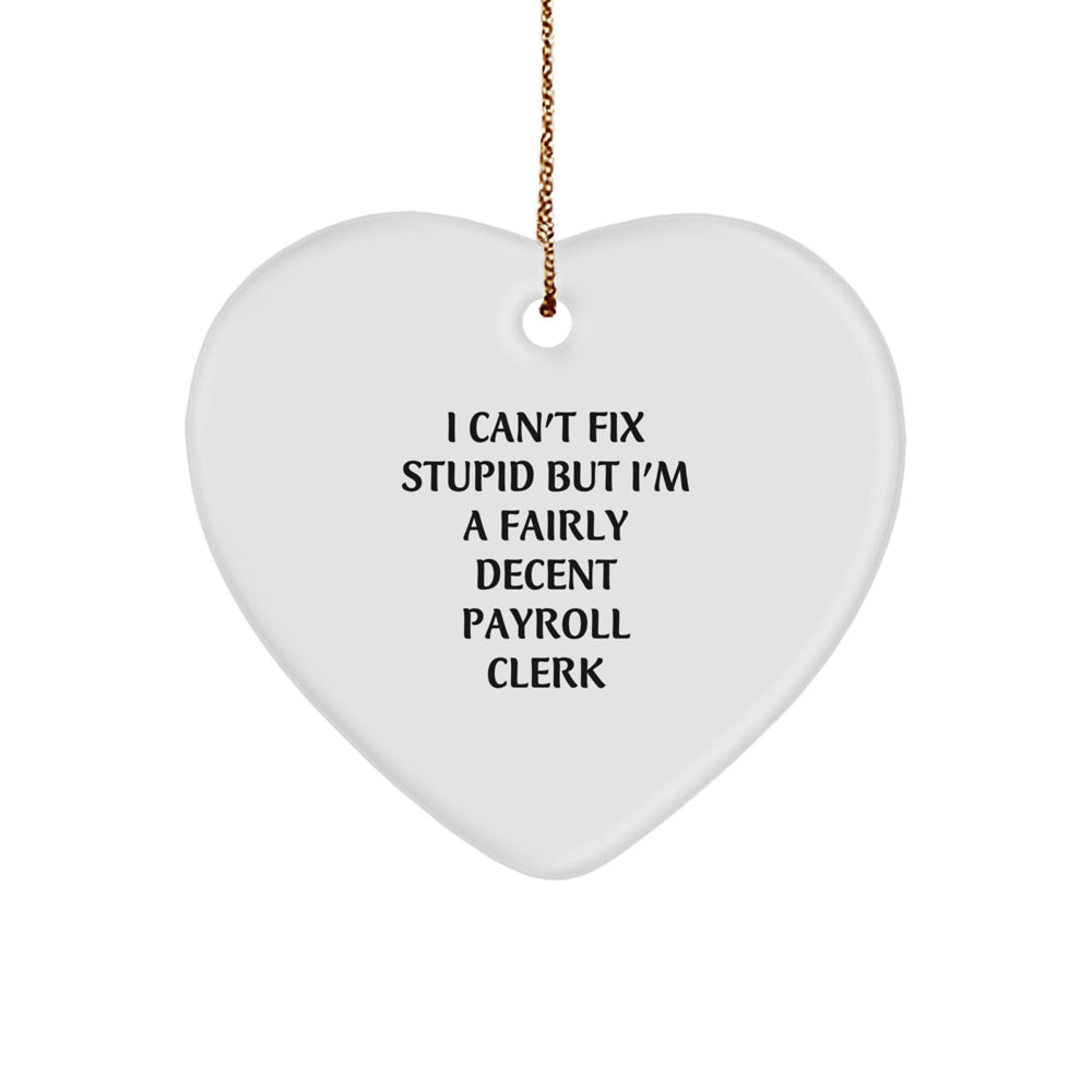 Funny Payroll Clerk Gifts for Coworkers, Heart Ornament with Inspirational Quote, Gifts from Friends and Family for Christmas - Image 1