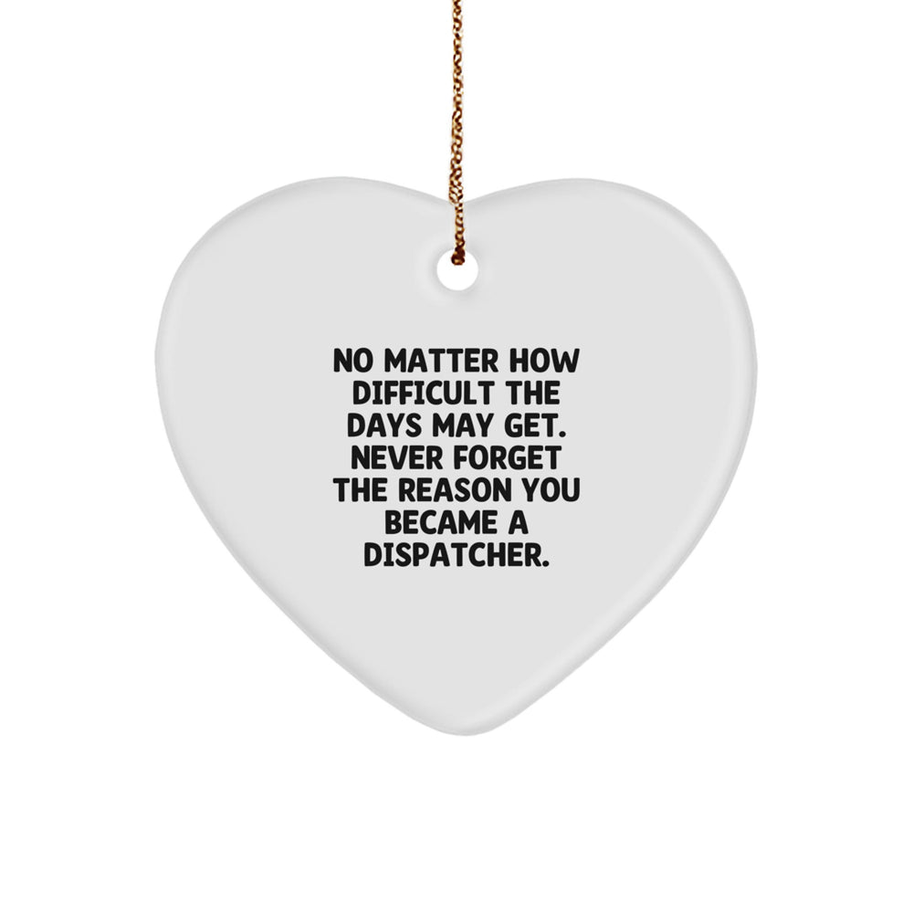 Dispatcher Heart Ornament, 'No Matter How Difficult' Quote, Gifts from Friends for Christmas - Image 1