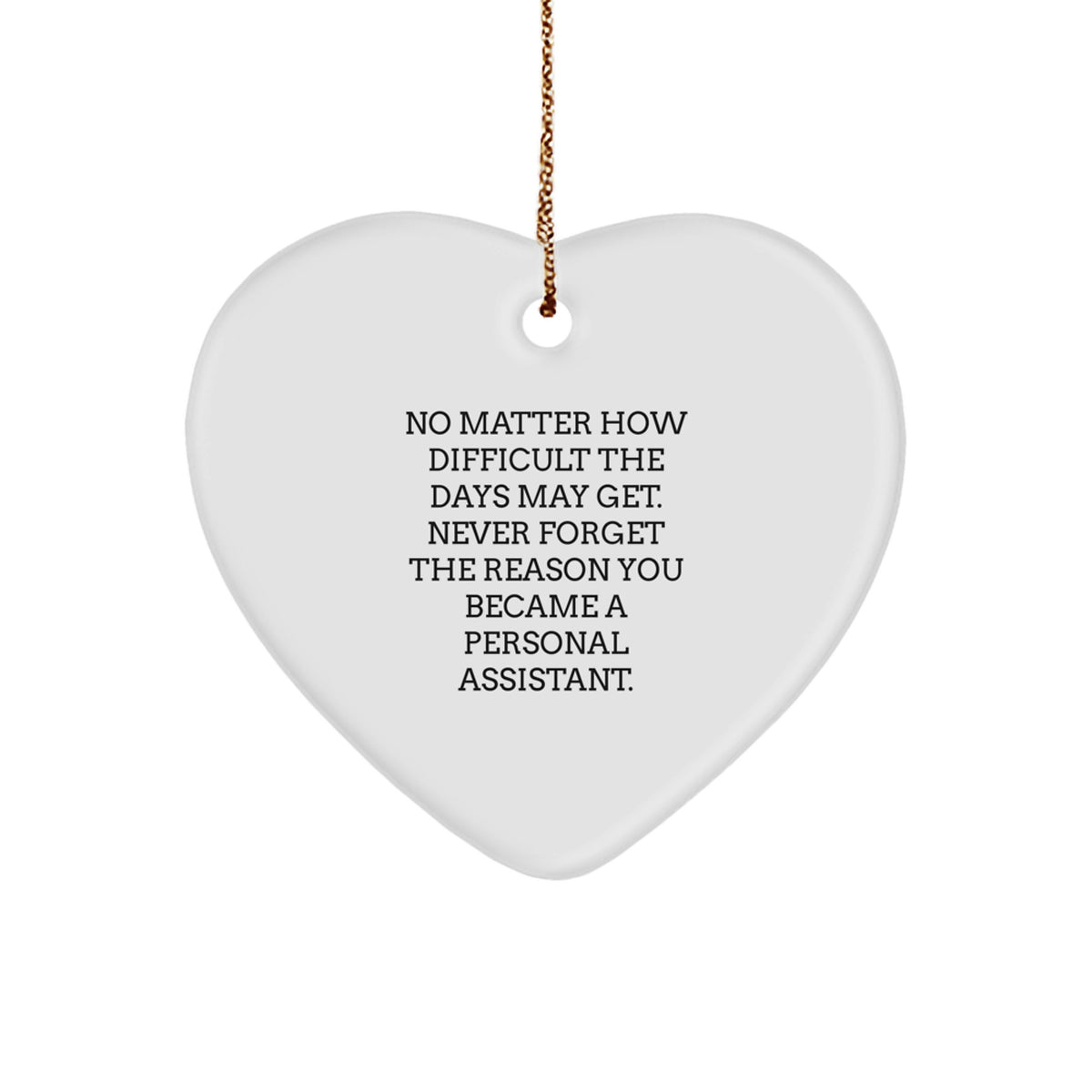 Personal Assistant Gifts, Heart Ornament, Funny Quote, Gifts from Friends, Gifts for Personal Assistant, Inspirational Christmas Ornament, Durable MDF Heart Shaped Ornament with Gold Cord - Image 1