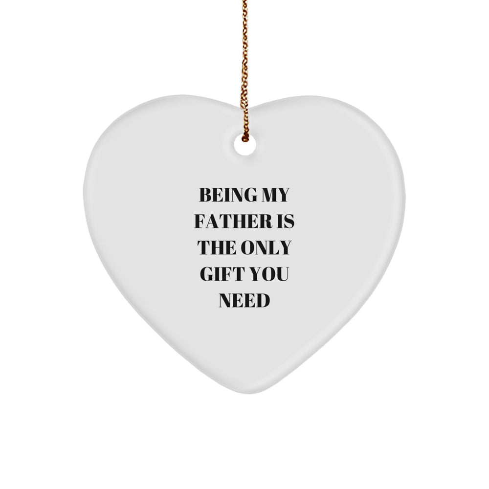Fatherly Love Heart Ornament, 'Being My Father Is The Only Gift You Need' Quote, Gifts from Family for Dad, Christmas Unique Gift - Image 1