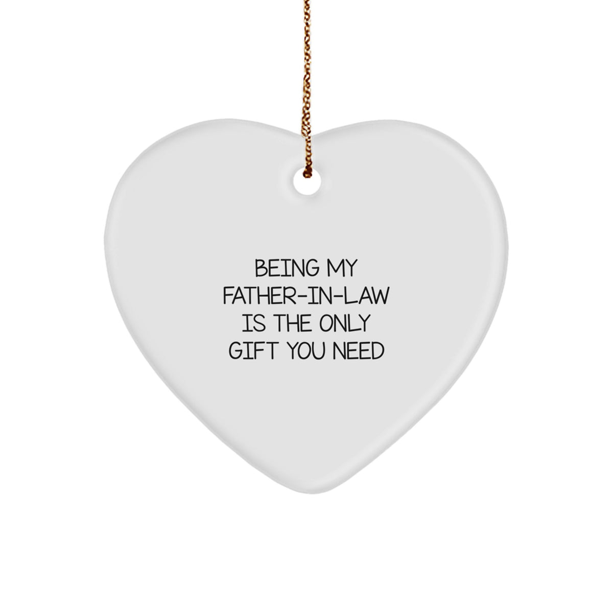 Funny Father-in-law Gifts from Men, Heart Ornament Christmas Unique Presents for Father-in-law, Being My Father-in-law Is The Only Gift You Need - Image 1