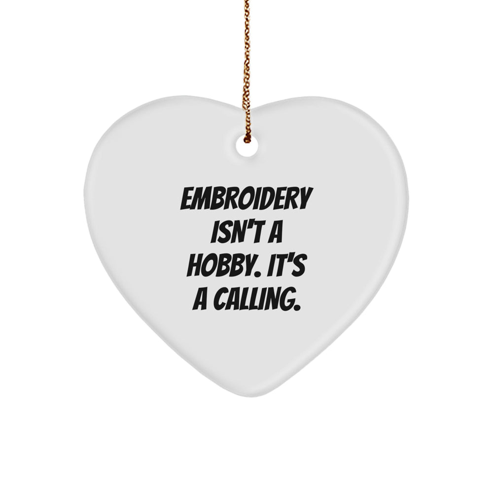 Embroidery Isn't A Hobby, It's A Calling! Heart Ornament Gifts from Friends to Embroidery Lovers - Image 1
