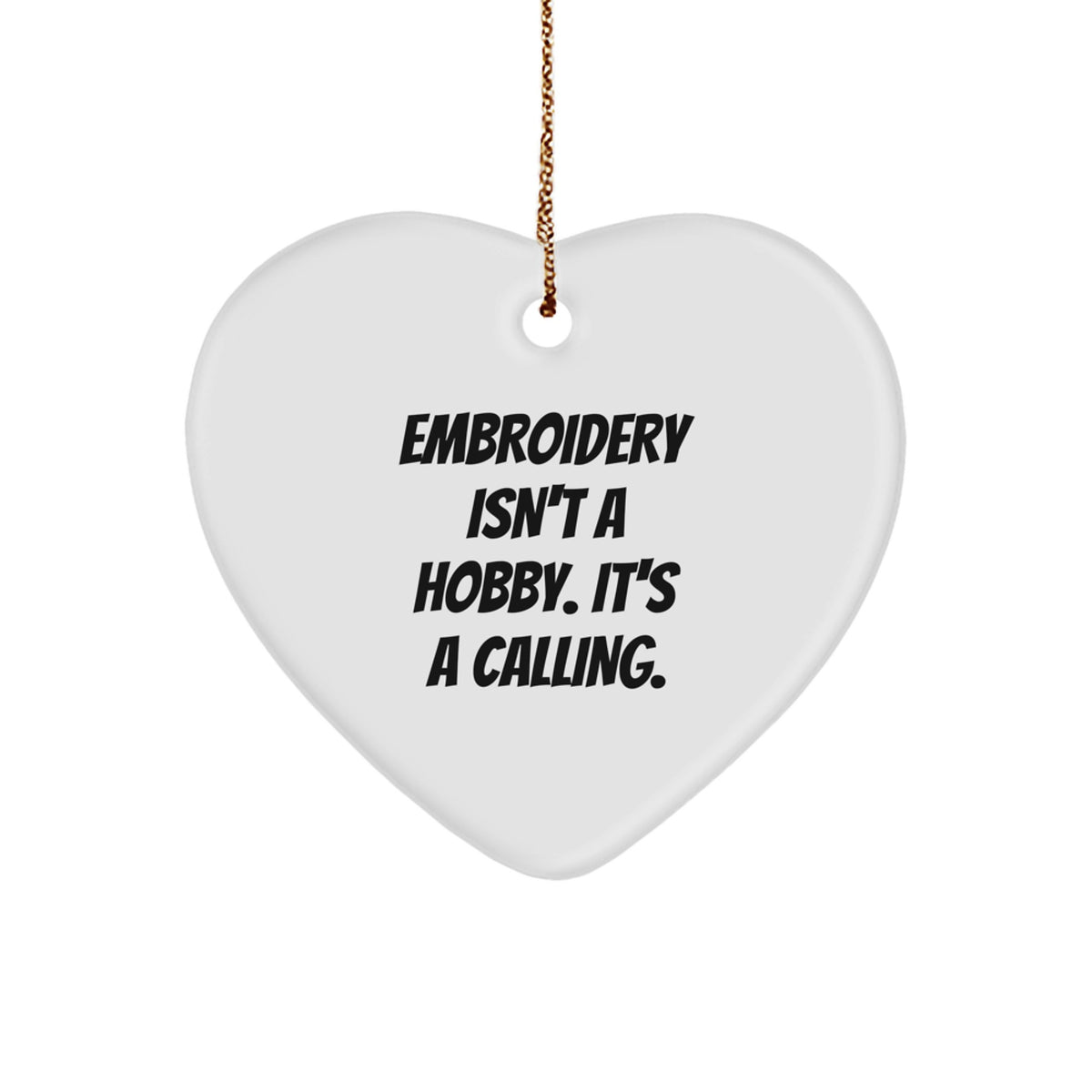 Embroidery Isn't A Hobby, It's A Calling! Heart Ornament Gifts from Friends to Embroidery Lovers - Image 1