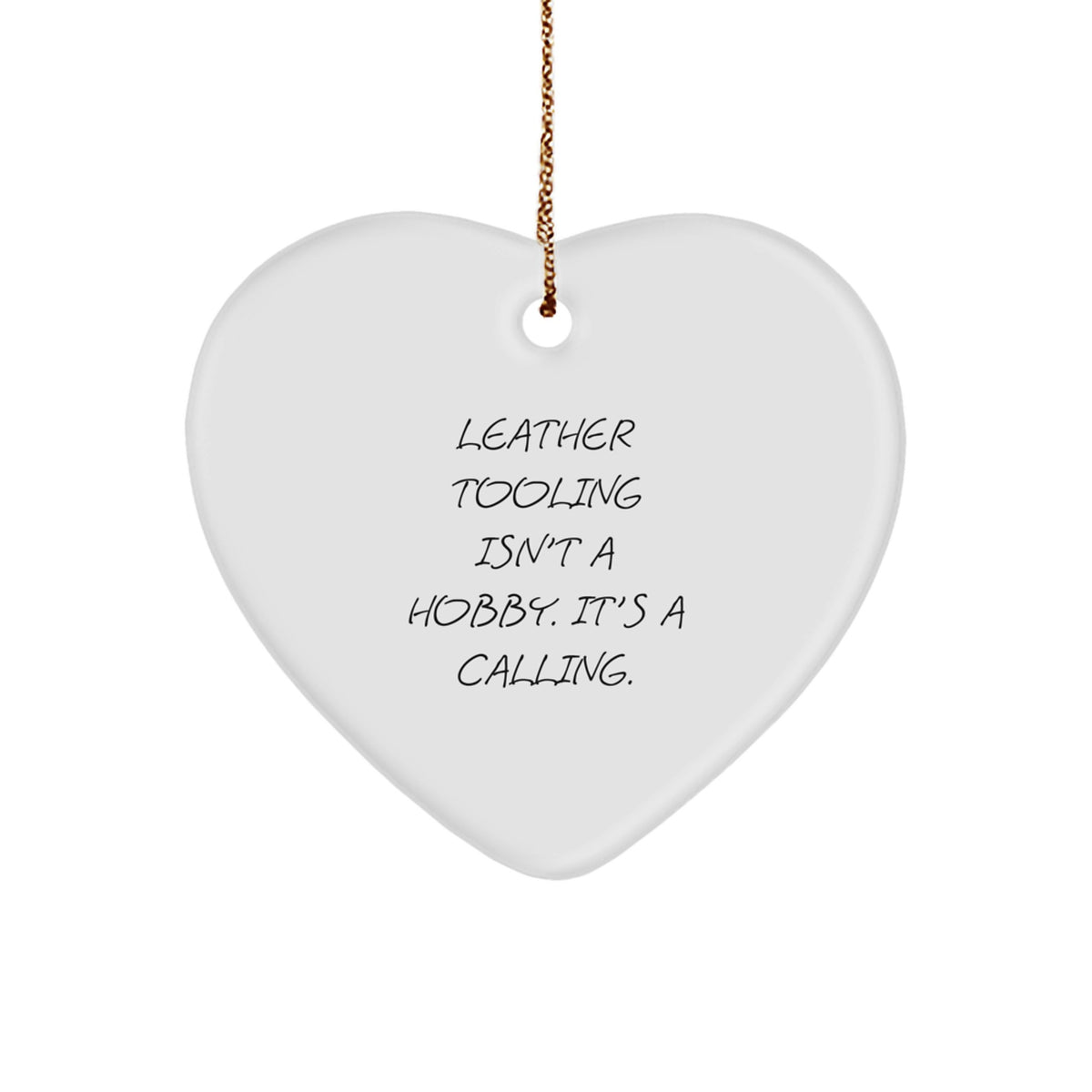 Leather Tooling Gifts from Family - 'Leather Tooling Isn't A Hobby. It's A Calling.' Heart Ornament for Christmas - Image 1