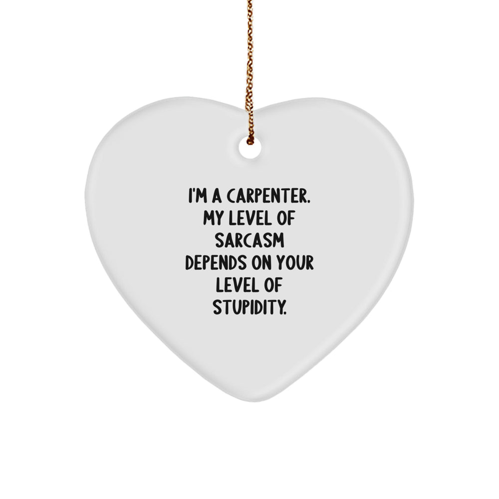 Sarcastic Carpenter Gifts for Men from Friends on Christmas Unique Heart Ornament - Image 1