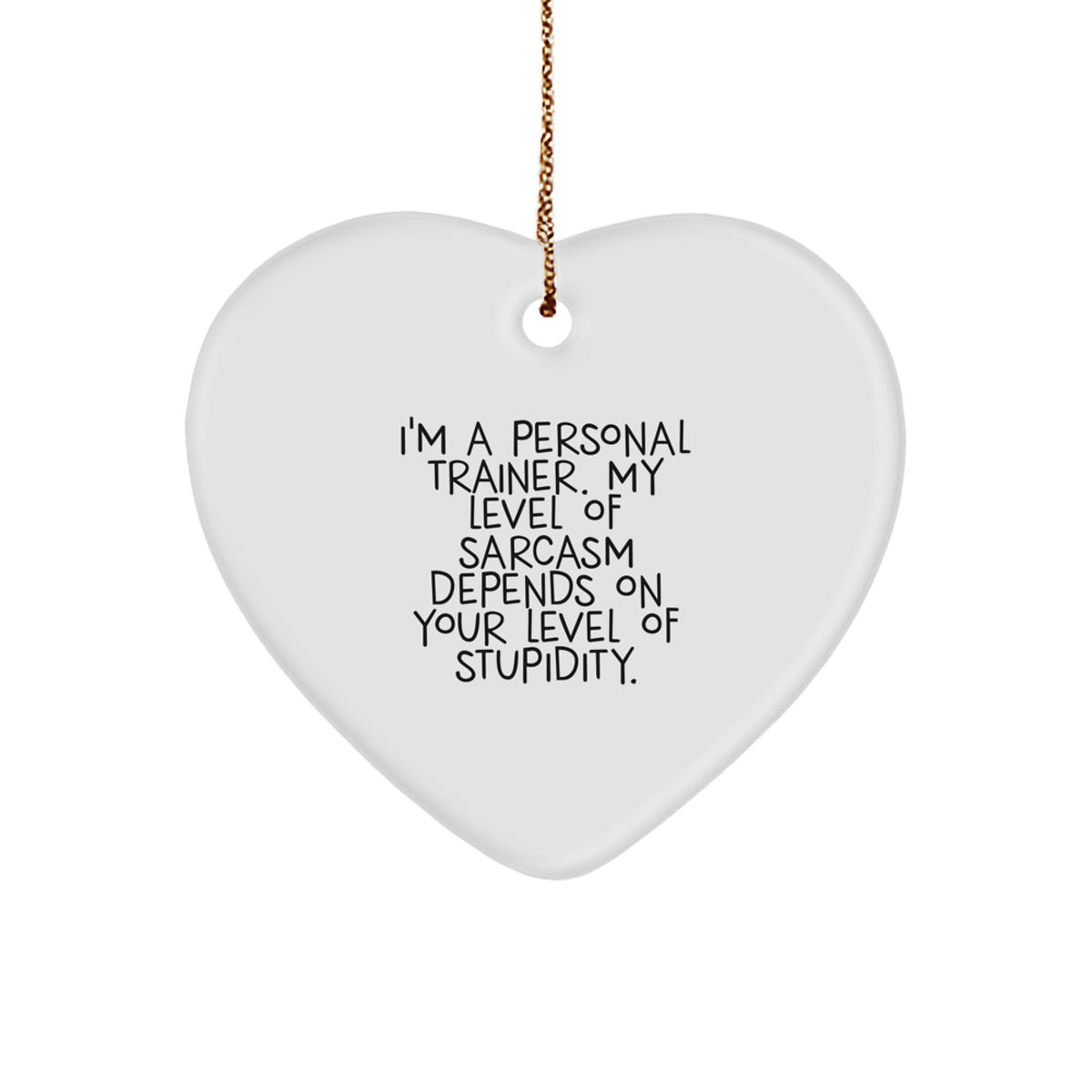 Funny Personal Trainer Gifts from Friends to Men and Women - Heart Ornament with Sarcasm Quote for Christmas - Image 1