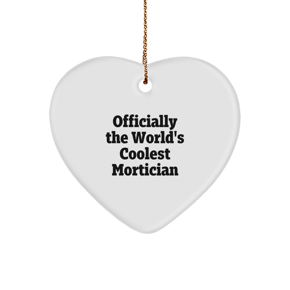Funny Mortician Gifts from Friends Christmas Unique Heart Ornaments Officially The Worlds Coolest Mortician Quote - Image 1