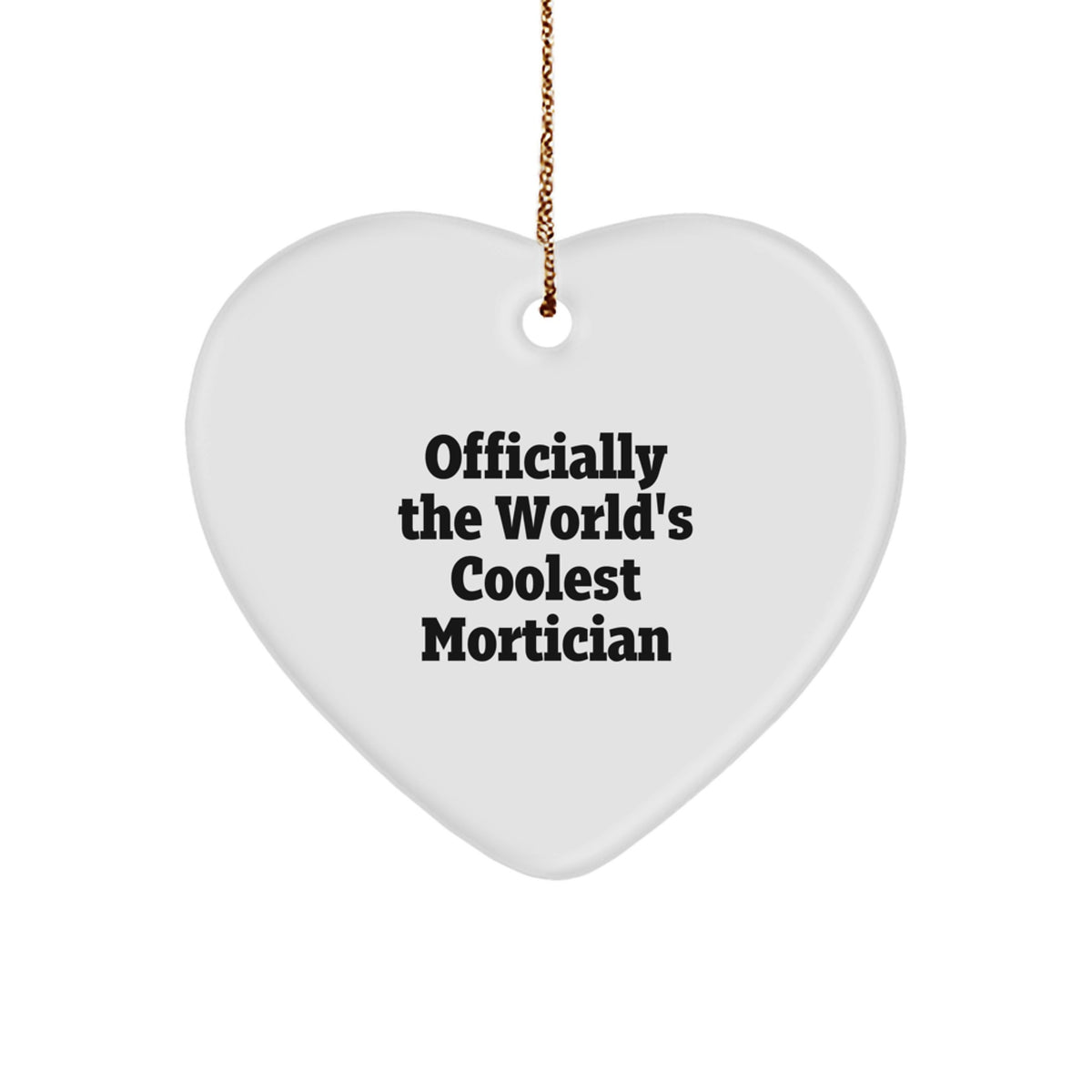 Funny Mortician Gifts from Friends Christmas Unique Heart Ornaments Officially The Worlds Coolest Mortician Quote - Image 1