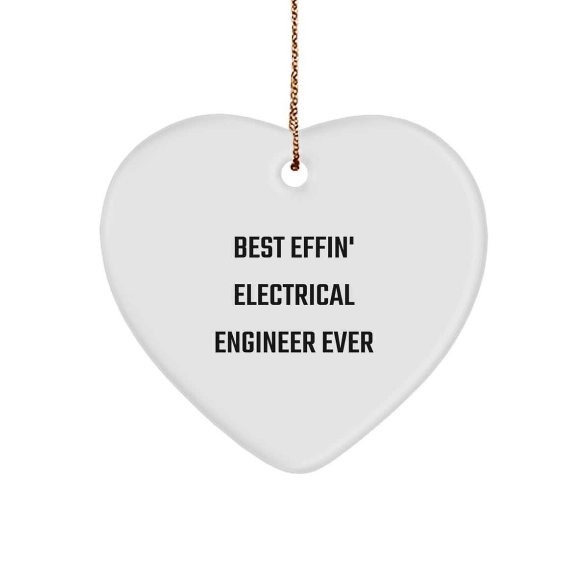 Funny Gifts from Electrical Engineers, Best Effin' Ever Heart Ornament for Christmas - Image 1