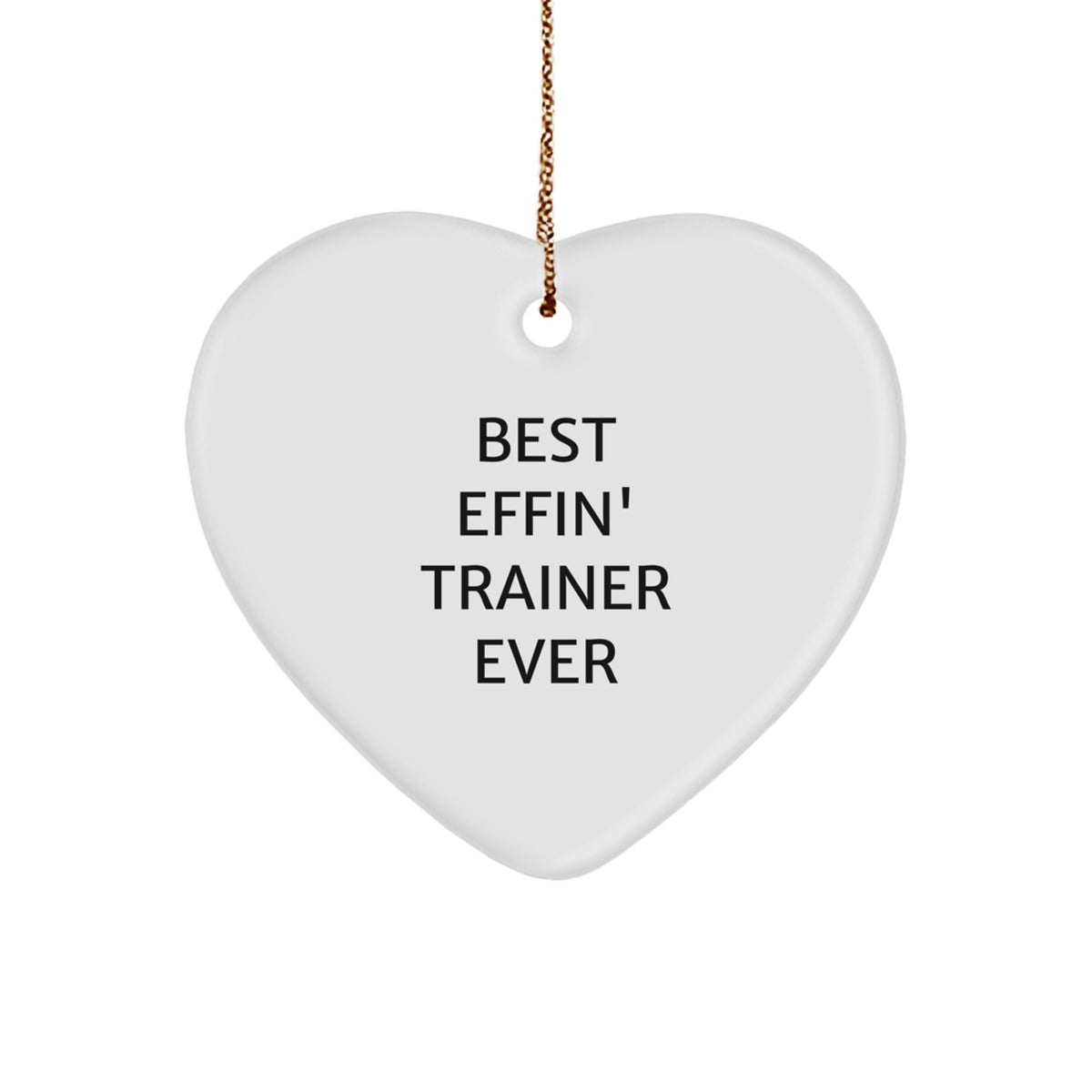 Funny Trainer Gifts from Family for Best Effin' Trainer Ever Heart Ornament, ChristmasUnique Trainer Trainer Gifts for Men - Image 1