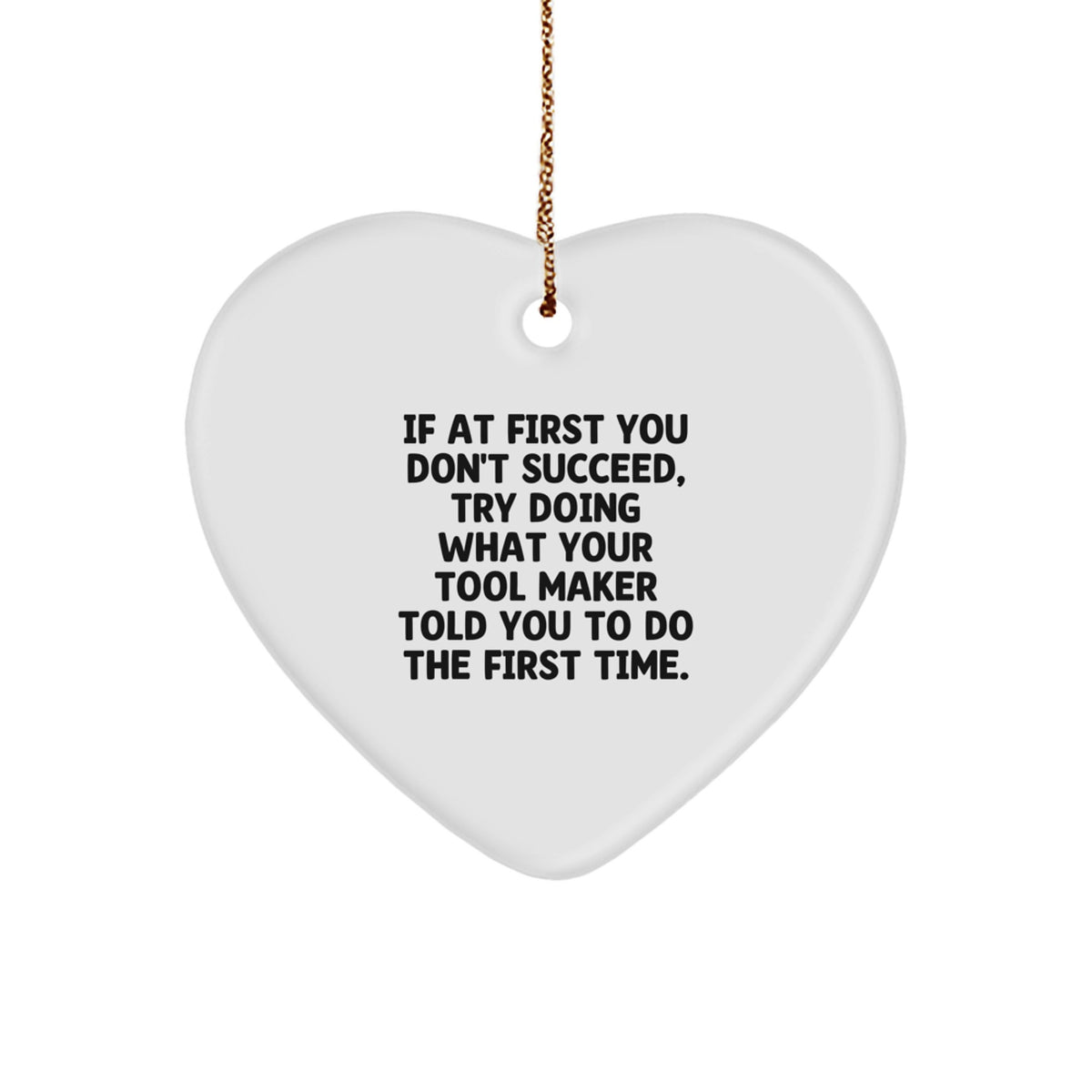 Funny Tool Maker Heart Ornament Gifts from Men to Tool Maker Friends - 'If At First You Don't Succeed...' Christmas Unique Gifts - Image 1