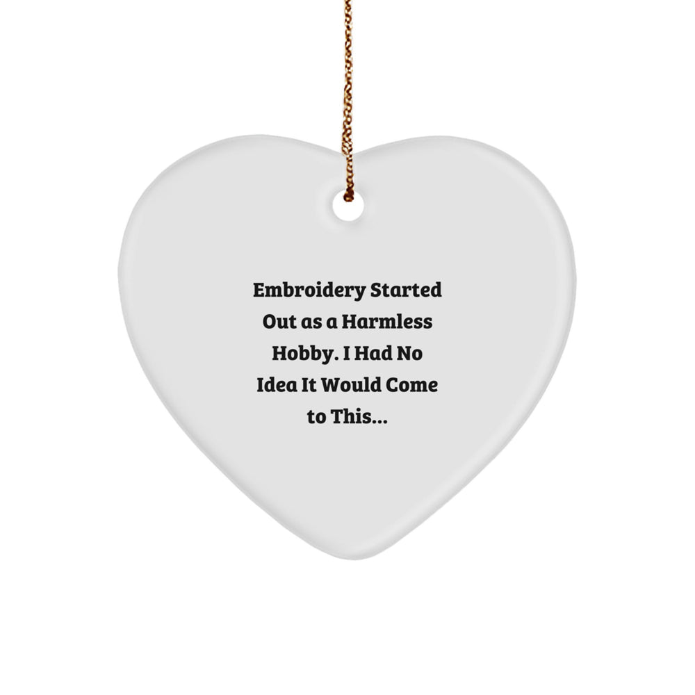 Funny Embroidery Gifts for Women, Heart Ornament Embroidery Started Out As A Harmless Hobby, Christmas Unique Gifts from Family - Image 1