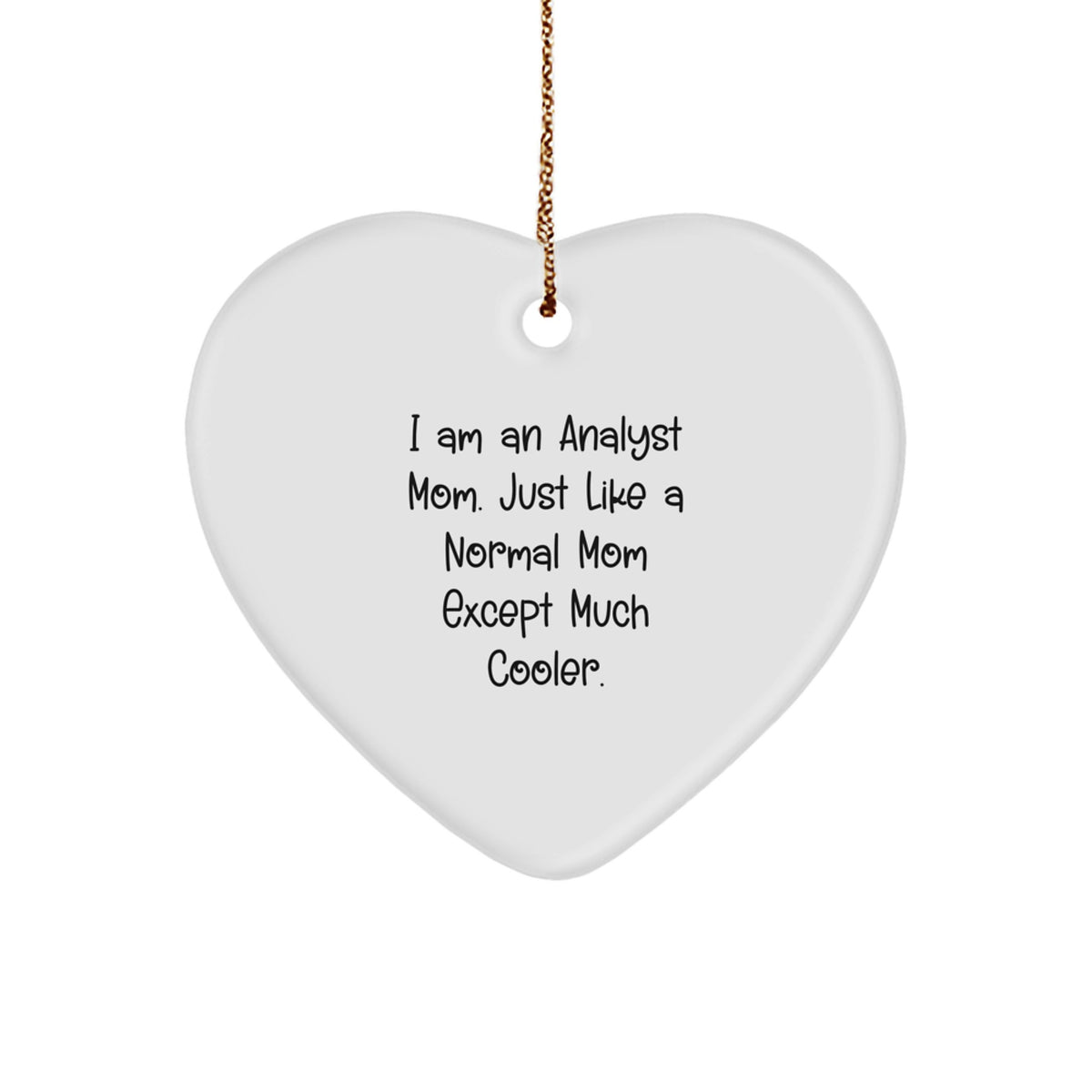 Gifts from Mom for the Coolest Analyst Mom, Heart Ornament for Christmas, Funny Analyst Mom Quote - Image 1