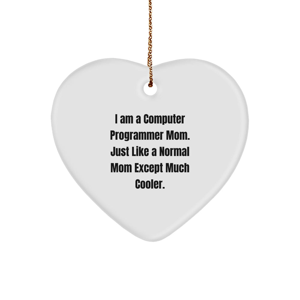 Computer Programmer Mom Gifts for Men - Funny Heart Ornament, 'I Am A Computer Programmer Mom' Quote, Christmas Unique Gifts from Family - Image 1