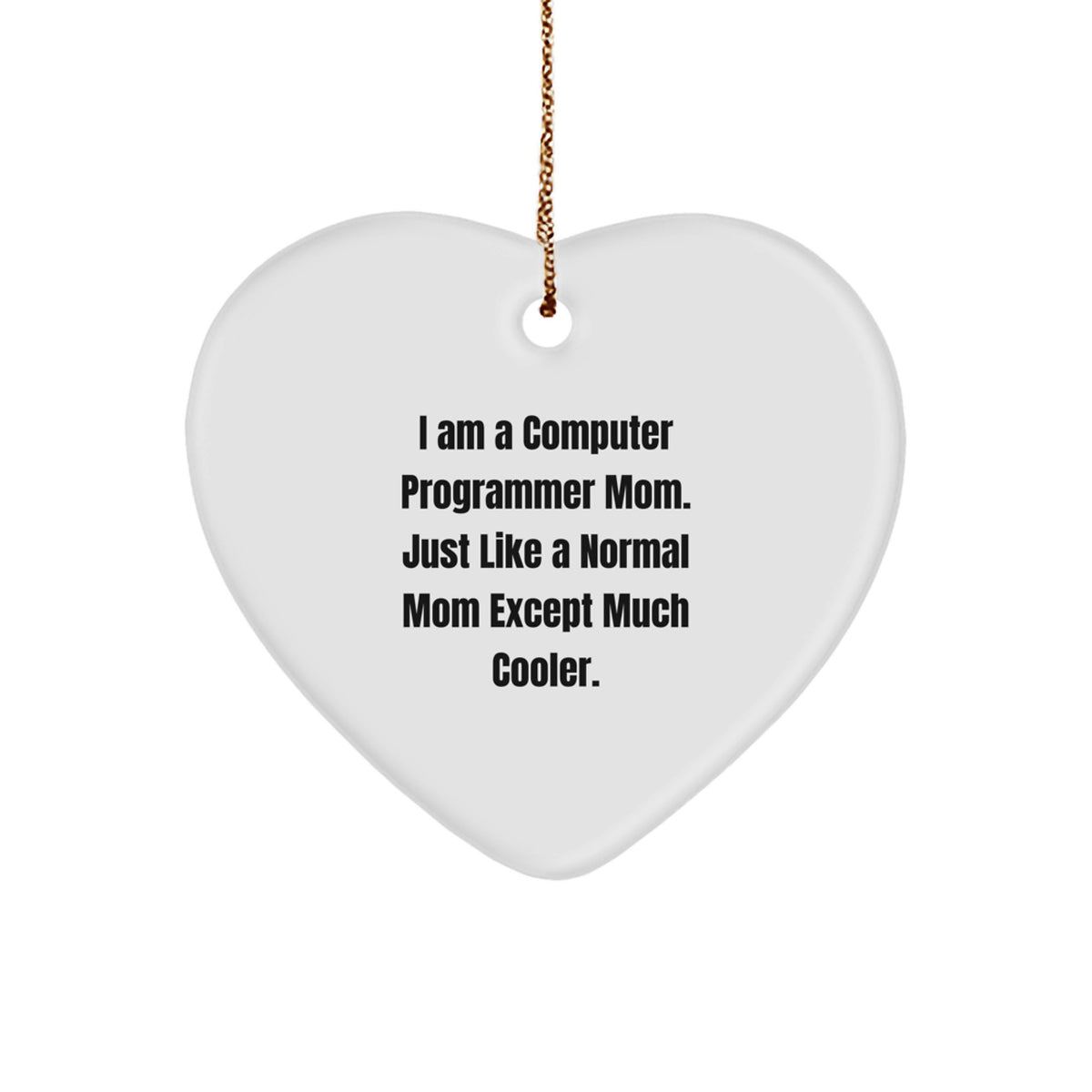 Computer Programmer Mom Gifts for Men - Funny Heart Ornament, 'I Am A Computer Programmer Mom' Quote, Christmas Unique Gifts from Family - Image 1