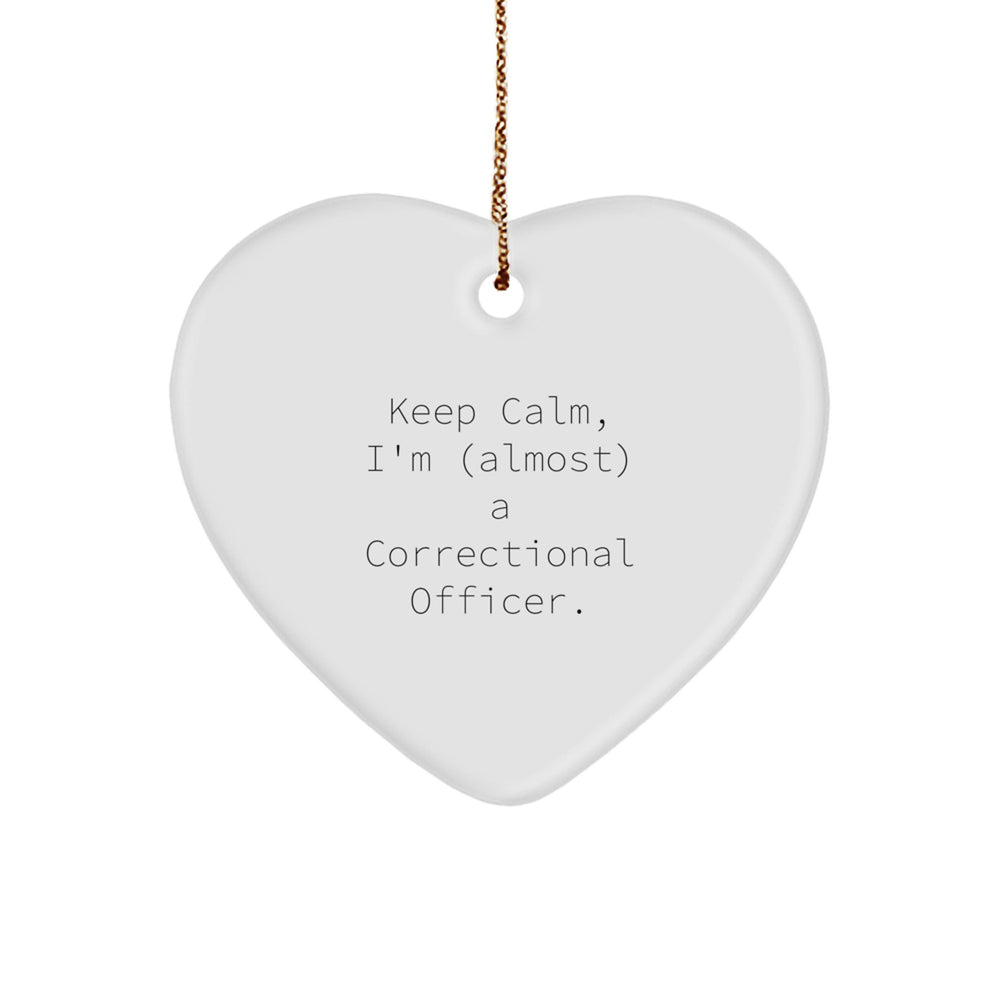 Funny Correctional Officer Gifts from Friends and Family - 'Keep Calm, I'm (almost) A Correctional Officer.' Heart Ornament for Christmas - Image 1