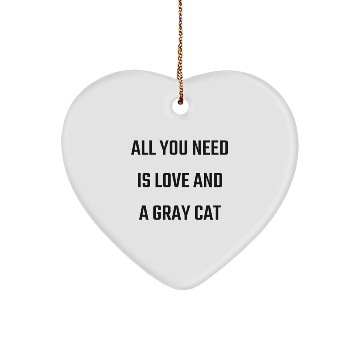 Gray Cat Heart Ornament Gifts from Friends for Men and Women - All You Need Is Love - Funny Christmas Unique Gifts - Image 1