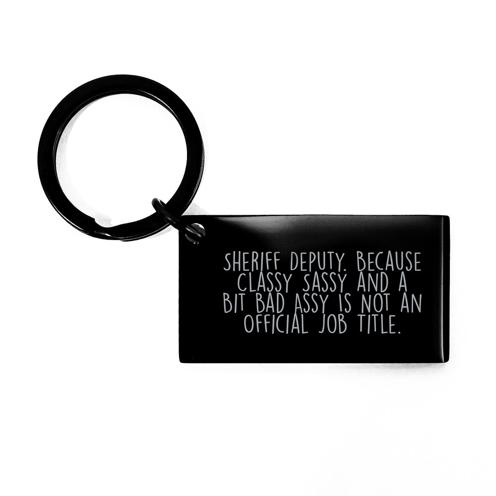 Funny Sheriff Deputy Keychain Gifts from Friends for Men - Classy Sassy Fearlessy Sheriff Deputy Humor Christmas Unique Gifts - Image 1